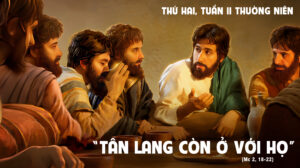 Lời Chúa mỗi ngày - Chàng rể còn ở với (Thứ Hai Tuần 2 Thường niên)